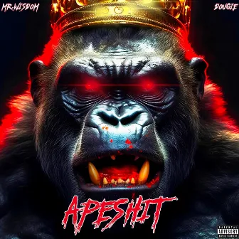 Apeshit by Mr. Wisdom