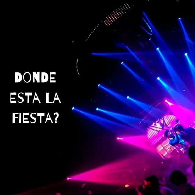 Donde Está La Fiesta?