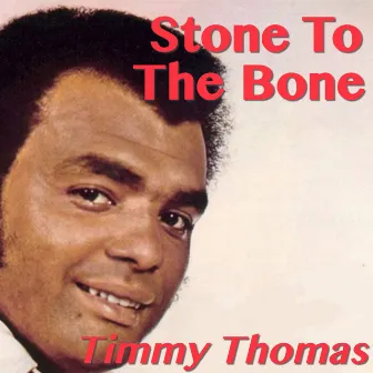 Stone To The Bone by Timmy Thomas