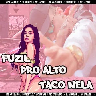 Fuzil pro Alto / Taco Nela by MC Kasemiro