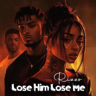 Lose Him Lose Me by Rizzo