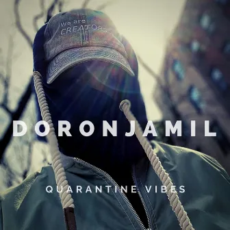 Quarantine Vibes by Doron Jamil