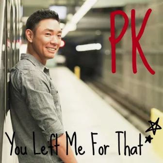 You Left Me For That - Single by Paul Kim