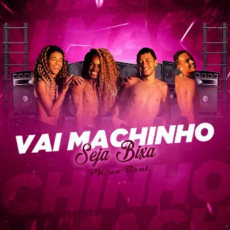 Vai Machinho (Brega Funk) by PK no Beat