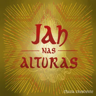 Jah nas Alturas by Chama Crescente