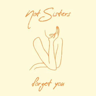 Forget You by Not Sisters