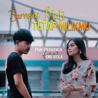 Sampai Mati Tetap Milikmu by Pinki Prananda