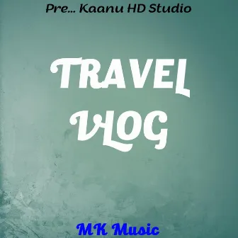 Travel Vlog by Mk Music