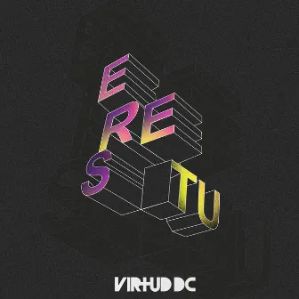 Eres Tú by Virtud Dc