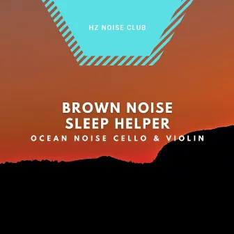 Brown Noise Sleep Helper, Ocean Noise, Cello & Violin by Relaxation Music For Pregnant Women