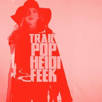 Trail Pop by Heidi Feek