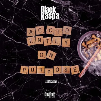 Accidentally on Purpose #DatMessss by Black Kaspa