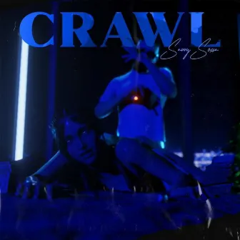 Crawl by Savvy Sossa