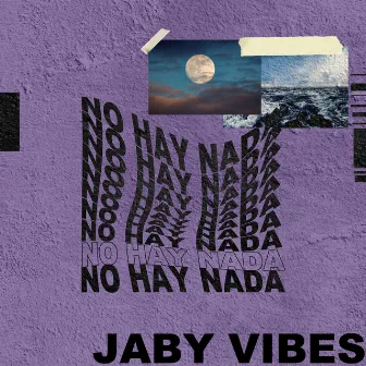 No Hay Nada by Jaby Vibes