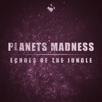 Echoes of the Jungle by Planets Madness