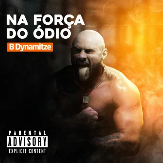 Na Força do Ódio by B-Dynamitze