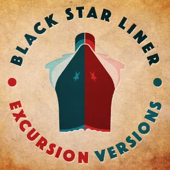 Excursion Versions by Black Star Liner