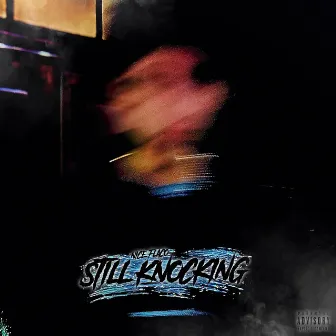 STILL KNOCKING by Nice Flaco