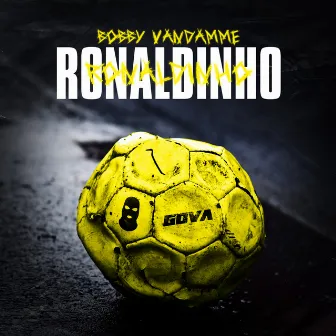 RONALDINHO by Bobby Vandamme