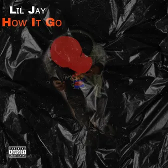 How It Go by Lil Jay