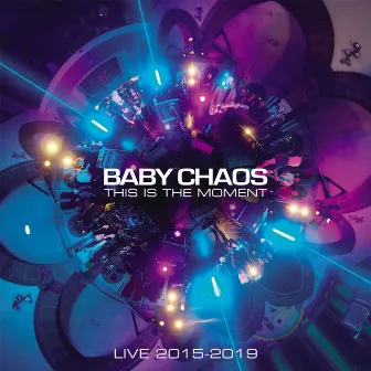 This Is The Moment (Live 2015-2019) by Baby Chaos