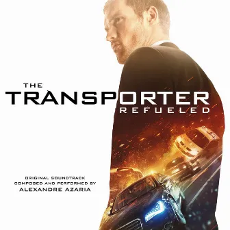 The Transporter Refueled (Original Motion Picture Soundtrack) by Alexandre Azaria