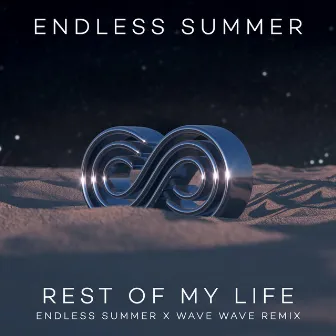 Rest Of My Life (Endless Summer & Wave Wave Remix) by Endless Summer