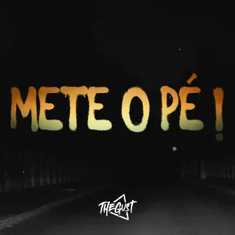 Mete o Pé by Thegust Mc's