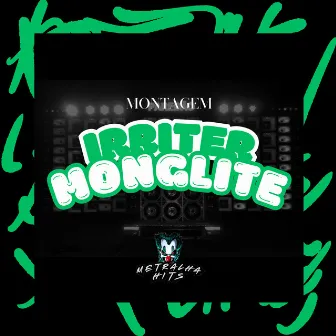 Montagem Irriter Monglite by Dj Innoise