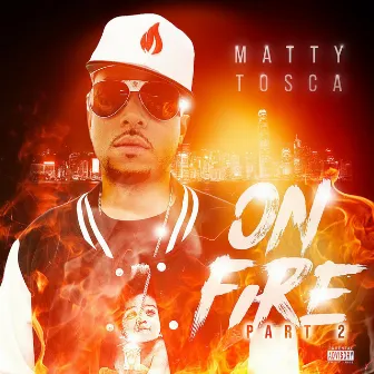 On Fire Pt. 2 by Matty Tosca