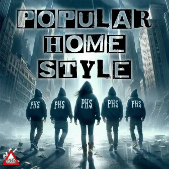 Popular Home Style by PHS crew