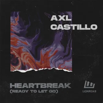 Heartbreak (Ready to Let Go) by AXL Castillo