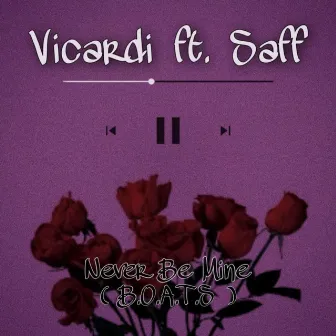 Never Be Mine (B.O.A.T.S) [feat. Saff] by Vicardi