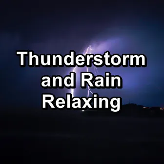 Thunderstorm and Rain Relaxing by Relaxing Rain