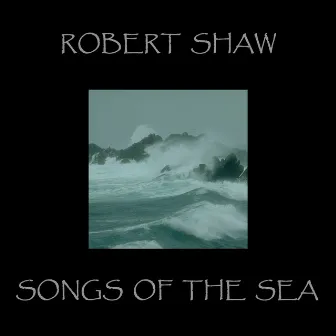 Songs Of The Sea by Robert Shaw