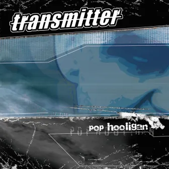 Pop Hooligan by Transmitter