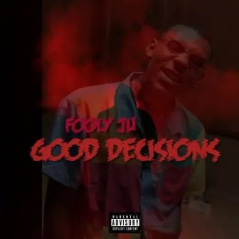 Good Decisions by Fooly Ju