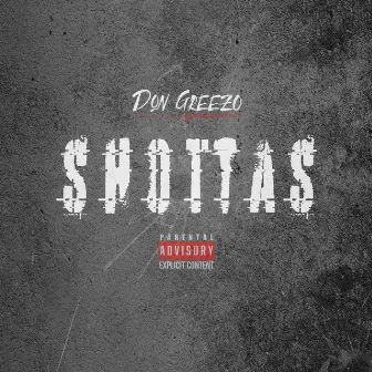 SHOTTAS by Don Greezo