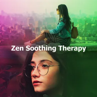 Zen Soothing Therapy by Zen Music Relaxing Therapy