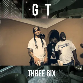 Three 6ix by GT