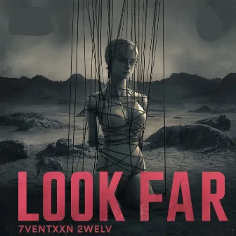 Look Far by 7ventxxn 2welv