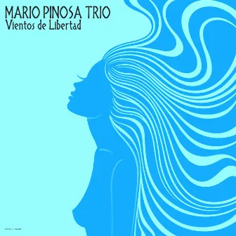 Vientos de Libertad by Mario Pinosa Trio