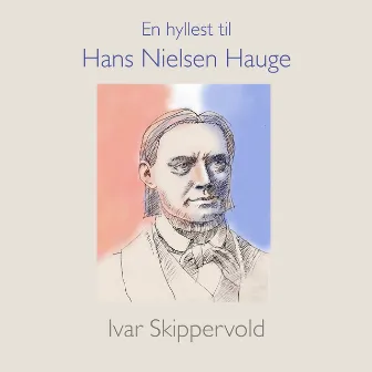 En hyllest til Hans Nielsen Hauge by Ivar Skippervold