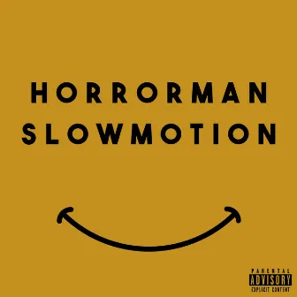 SLOWMOTION by Horrorman