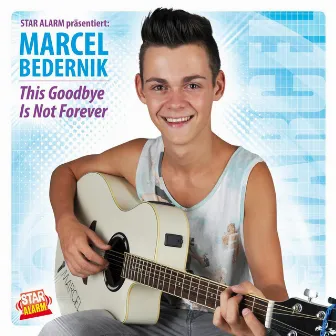 This Goodbye Is Not Forever by Marcel Bedernik