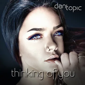 Thinking of You by Dan Topic