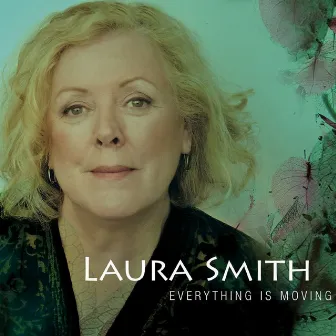 Everything Is Moving by Laura Smith