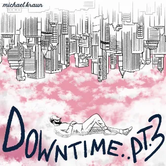 Downtime Pt. 3 by Michael Kraun