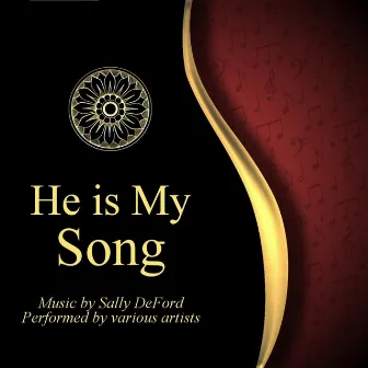 He Is My Song by Sally DeFord