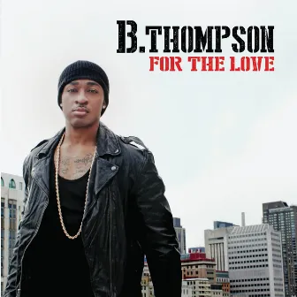 For the Love by B. Thompson